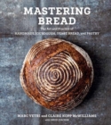 Mastering Bread : The Art and Practice of Handmade Sourdough, Yeast Bread, and Pastry - Book
