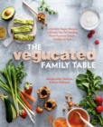 Vegucated Family Table : Irresistible Vegan Recipes and Proven Tips for Feeding Plant-Powered Babies, Toddlers, and Kids - Book
