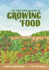 The Comic Book Guide to Growing Food : Step-by-Step Vegetable Gardening for Everyone - Book