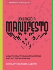 You Need a Manifesto : How to Craft Your Convictions and Put Them to Work - Book