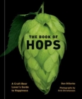 The Book of Hops : A Craft Beer Lover's Guide to Hoppiness - Book