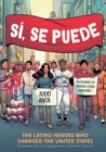 Si, Se Puede : The Latino Heroes Who Changed the United States - Book