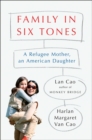 Family In Six Tones : A Refugee Mother, an American Daughter - Book