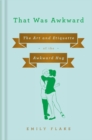 That Was Awkward : The Art and Etiquette of the Awkward Hug - Book