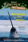 Narwhals and Other Whales : A Nonfiction Companion to Magic Tree House #33: Narwhal on a Sunny Night - Book