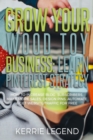 Grow Your Wood Toy Business : Learn Pinterest Strategy: How to Increase Blog Subscribers, Make More Sales, Design Pins, Automate & Get Website Traffic for Free - Book