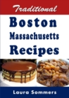 Traditional Boston Massachusetts Recipes : Cookbook Full of Recipes From Boston, Massachusetts - Book