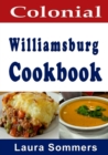 Colonial Williamsburg Cookbook : Recipes from Virginia and the American Colonies - Book