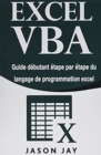 Excel VBA : Guide debutant etape par etape du langage de programmation excel - Book