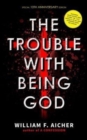 The Trouble With Being God : Special 10th Anniversary Edition - Book