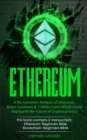 Ethereum : 2 Manuscripts - A No-nonsense Analysis of Ethereum, Smart Contracts & 7 Other Coins Which Could Represent the Future of Cryptocurrency - Book