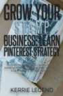 Grow Your Stamp Business : Learn Pinterest Strategy: How to Increase Blog Subscribers, Make More Sales, Design Pins, Automate & Get Website Traffic for Free - Book