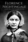 Florence Nightingale : A Life From Beginning to End - Book