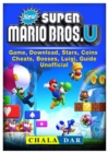 New Super Mario Bros U Game, Download, Stars, Coins, Cheats, Bosses, Luigi, Guide Unofficial - Book
