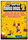 New Super Mario Bros 2 Game, 3ds, Wii, DS, ROM, Gold Edition, Secrets, Cheats, Guide Unofficial - Book