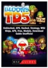 Bloons TD 5 Unblocked, Apk, Hacked, Strategy, Wiki, Ninja, Apk, Free, Medals, Download, Guide Unofficial - Book