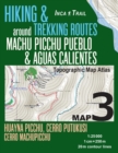 Inca Trail Map 3 Hiking & Trekking Routes around Machu Picchu Pueblo & Aguas Calientes Topographic Map Atlas Huayna Picchu, Cerro Putukusi, Cerro Machupicchu 1 : 25000: Trails, Hikes & Walks Topograph - Book