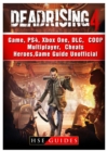 Dead Rising 4 Game, Ps4, Xbox One, DLC, Coop, Multiplayer, Cheats, Heroes, Game Guide Unofficial - Book