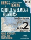 Hiking & Trekking in Cordillera Blanca & Huayhuash Map 2 (Center) Huaraz, Nevado Copa, Carhuaz, Huari, Chavin de Huantar Topographic Map Atlas 1 : 50000: Trails, Hikes & Walks Topographic Map - Book