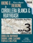 Hiking & Trekking in Cordillera Blanca & Huayhuash Map 3 (South) Cordillera Huayhuash, Chiquian, Llamaq, Cajatambo, Yerupaja & Siula Peaks Topographic Map Atlas 1 : 50000: Trails, Hikes & Walks Topogr - Book