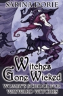 Witches Gone Wicked : A Cozy Witch Mystery - Book
