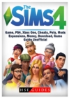Sims 4 Game, Ps4, Xbox One, Cheats, Pets, Mods, Expansions, Money, Download, Game Guide Unofficial - Book