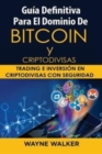 Guia Definitiva Para El Dominio De Bitcoin y Criptodivisas : Trading e Inversion En Criptodivisas Con Seguridad - Book