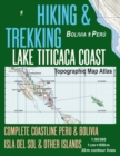 Hiking & Trekking Lake Titicaca Coast Topographic Map Atlas Complete Coastline Peru & Bolivia Isla del Sol & Other Islands 1 : 95000: Trails, Hikes & Walks Topographic Map - Book