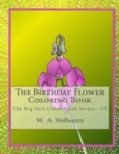 The Birthday Flower Coloring Book : The Big Girl Color Book IV - Book