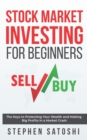 Stock Market Investing for Beginners : The Keys to Protecting Your Wealth and Making Big Profits In a Market Crash - Book