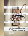Praxis Zeichnen - A3 UEbungsbuch 24 : Ballett Romantik - Book