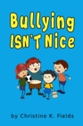 Bullying Isn't Nice : Making Friends is Better - Book