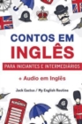 Aprenda Ingles com Contos Incriveis para Iniciantes e Intermediarios : Melhore sua habilidade de leitura e compreensao auditiva em Ingles - Book
