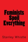 Feminists Spoil Everything - Book