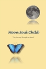 MoonSoulChild : The Journey Through My Heart - Book