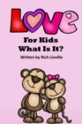 Love for Kids What Is It - Book