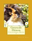 Greyscale Heaven : Colouring Book 1 - Book