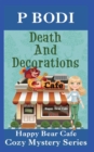 Death and Decorations : Happy Bear Cafe Cozy Mystery Series - Book