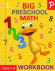 Big Preschool Math Workbook Ages 2-4 : Number Tracing, Counting, Matching and Color by Number Activities - Book