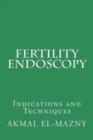 Fertility Endoscopy : Indications and Techniques - Book