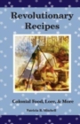 Revolutionary Recipes : Colonial Food, Lore, & More - Book