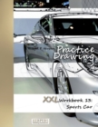 Practice Drawing - XXL Workbook 13 : Sports Cars - Book