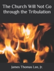 The Church Will Not Go through the Tribulation - Book