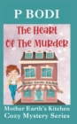 The Heart Of The Murder : Mother Earths Kitchen Cozy Mystery Series - Book