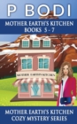 Mother Earths Kitchen Series Books 5-7 : Mother Earths Kitchen Cozy Mystery Series - Book
