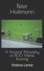 A Practical Philosophy of 800 Metres Running : Festina Lente - Book