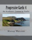 Progressive Gaelic 4 : An Academic Course in Gaelic - Book