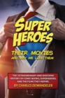 Superheroes, Their Movies, and Why We Love Them - Book