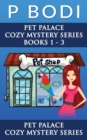 Pet Palace Series Books 1-3 : Pet Palace Cozy Mystery Series - Book