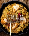 Cajun Cooking : Discover Cajun Cuisine at its Finest with Easy Cajun Recipes Straight From the Bayou State - Book